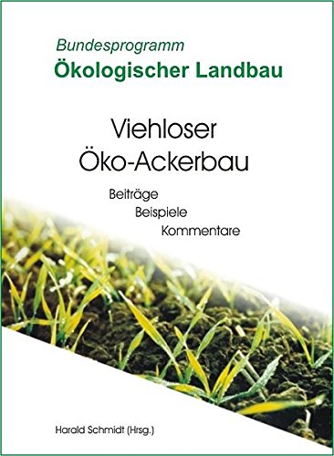 Viehloser Öko-Ackerbau: Beiträge, Beispiele, Kommentare (Wissenschaftliche Schriftenreihe Ökologischer Landbau) von Verlag Dr. Köster