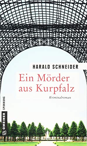 Ein Mörder aus Kurpfalz: Palzkis 17. Fall (Kriminalromane im GMEINER-Verlag) von Gmeiner Verlag