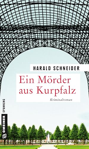 Ein Mörder aus Kurpfalz: Palzkis 17. Fall (Kriminalromane im GMEINER-Verlag) (Hauptkommissar Palzki)