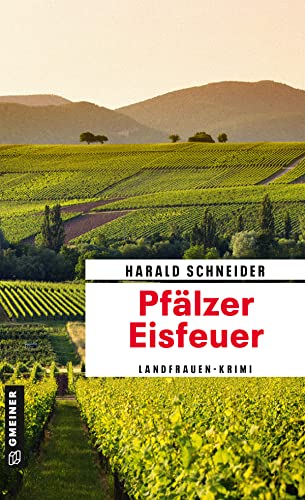 Pfälzer Eisfeuer: Palzkis 16. Fall (Kriminalromane im GMEINER-Verlag) (Hauptkommissar Palzki)