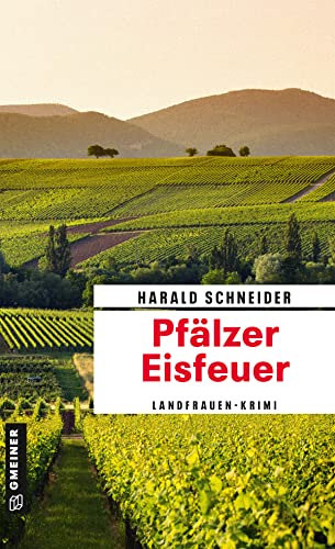 Pfälzer Eisfeuer: Palzkis 16. Fall (Kriminalromane im GMEINER-Verlag) (Hauptkommissar Palzki) von Gmeiner Verlag
