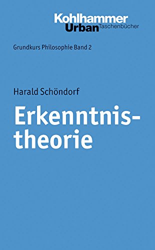 Erkenntnistheorie (Grundkurs Philosophie, 2, Band 2)