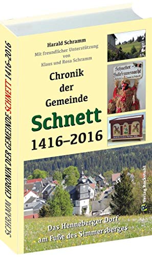 Chronik der Gemeinde SCHNETT 1416–2016: Das Henneberger Dorf am Fuße des Simmersberges von Rockstuhl Verlag