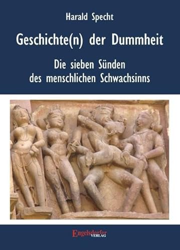 Geschichten(n) der Dummheit - Die sieben Sünden des menschlichen Schwachsinns von Engelsdorfer Verlag