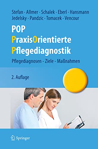 POP - PraxisOrientierte Pflegediagnostik: Pflegediagnosen - Ziele - Maßnahmen POP - PraxisOrientierte Pflegediagnostik: Pflegediagnosen - Ziele - Maßnahmen
