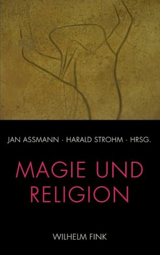 Magie und Religion . (Lindauer Symposien für Religionsforschung) von WILHELM FINK VERLAG
