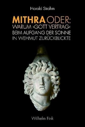 Mithra, oder: Warum "Gott Vertrag" beim Aufgang der Sonne in Wehmut zurückblickte von Brill | Fink