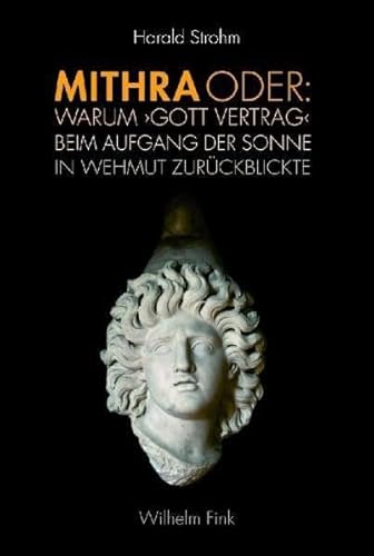 Mithra, oder: Warum "Gott Vertrag" beim Aufgang der Sonne in Wehmut zurückblickte