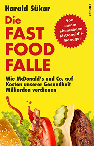 Die Fast Food-Falle: Wie McDonald's und Co. auf Kosten unserer Gesundheit Milliarden verdienen