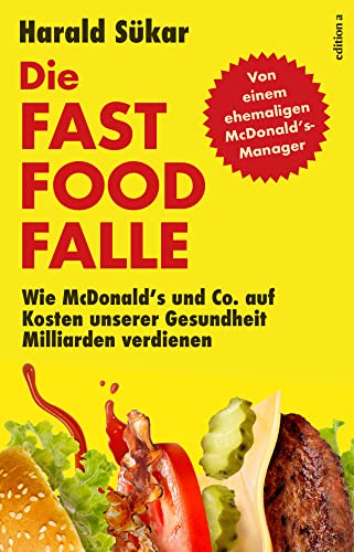 Die Fast Food-Falle: Wie McDonald's und Co. auf Kosten unserer Gesundheit Milliarden verdienen Die Fast Food-Falle: Wie McDonald's und Co. auf Kosten unserer Gesundheit Milliarden verdienen