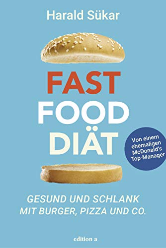 Fast Food Diät: Gesund und schlank mit Burger, Pizza und Co.