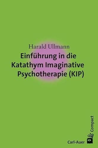 Einführung in die Katathym Imaginative Psychotherapie (KIP) (Carl-Auer Compact)