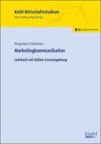 Marketingkommunikation: Lehrbuch mit Online-Lernumgebung (Kiehl Wirtschaftsstudium) von Kiehl Friedrich Verlag G