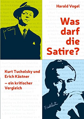 Was darf die Satire?: Kurt Tucholsky und Erich Kästner. Ein kritischer Vergleich (ilri Bibliothek Wissenschaft) von Ille & Riemer