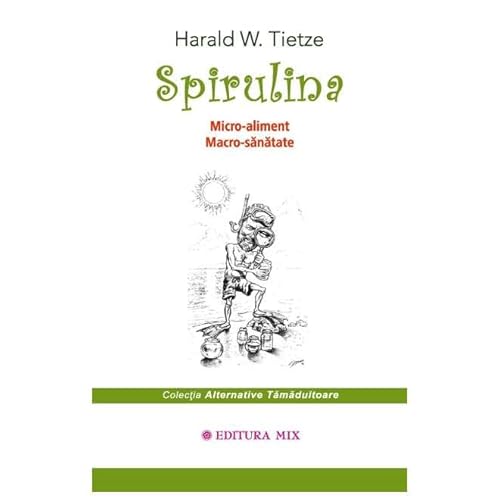 Spirulina. Micro-Aliment. Macro-Sanatate von Mix