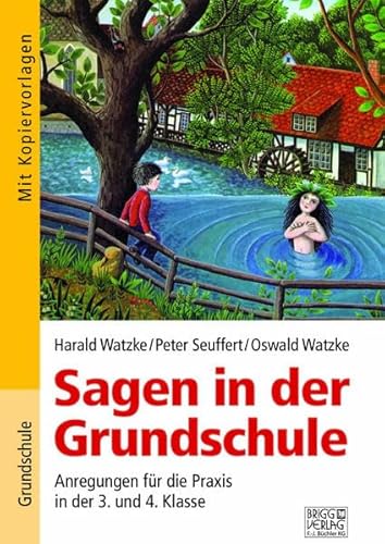 Sagen in der Grundschule: Anregungen für die Praxis in der 3. und 4. Klasse