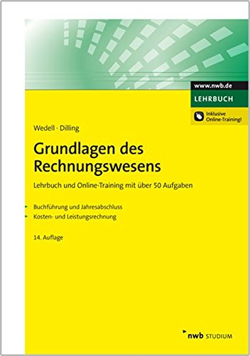 Grundlagen des Rechnungswesens: Lehrbuch und Online-Training mit über 50 Aufgaben. Buchführung und Jahresabschluss, Kosten- und Leistungsrechnung