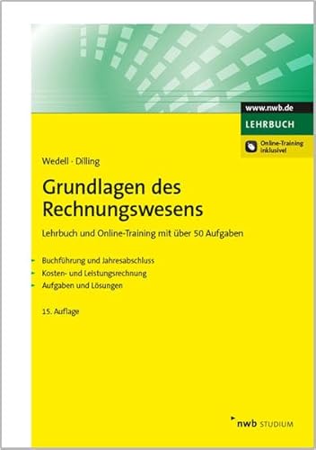 Grundlagen des Rechnungswesens: Lehrbuch und Online-Training mit über 50 Aufgaben. Buchführung und Jahresabschluss. Kosten- und Leistungsrechnung.