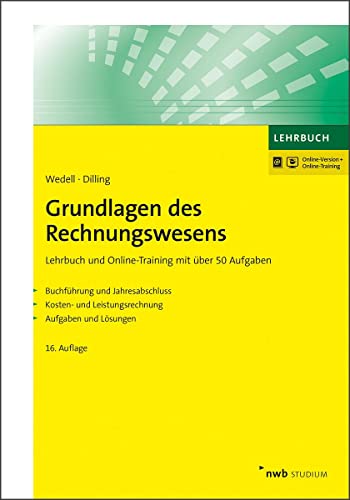 Grundlagen des Rechnungswesens: Lehrbuch und Online-Training mit über 50 Aufgaben. Buchführung und Jahresabschluss. Kosten- und Leistungsrechnung. ... Lösungen. (NWB Studium Betriebswirtschaft)