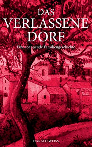 Das verlassene Dorf: Eine spannende Familiengeschichte