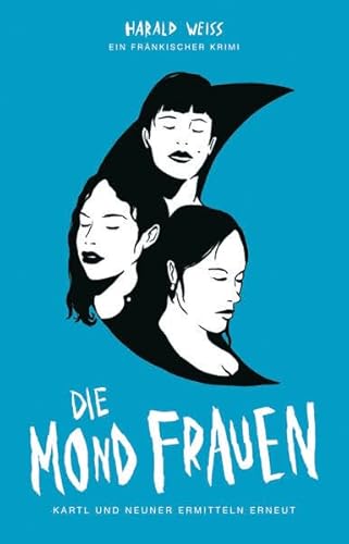 Die Mondfrauen: Kartl und Neuner ermitteln erneut