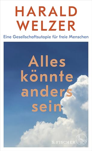 Alles könnte anders sein: Eine Gesellschaftsutopie für freie Menschen von FISCHERVERLAGE