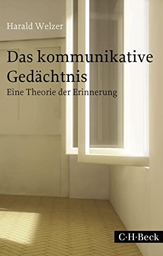 Das kommunikative Gedächtnis: Eine Theorie der Erinnerung (Beck Paperback)