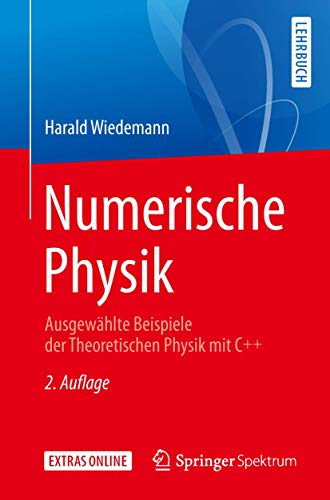 Numerische Physik: Ausgewählte Beispiele der Theoretischen Physik mit C++ von Springer Spektrum