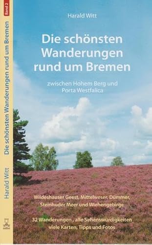 Die schönsten Wanderungen rund um Bremen Band 2. Zwischen Hohem Berg und Porta Westfalica