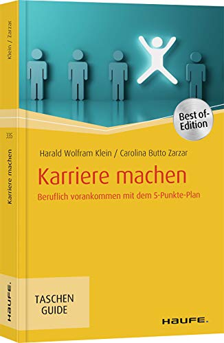 Karriere machen: Beruflich vorankommen mit dem 5-Punkte-Plan (Haufe TaschenGuide) von Haufe Lexware GmbH