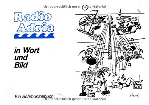 Radio Adria Schmunzelbuch: Liebevolle Erinnerungen an die Urlaube der 70-er, 80-er und 90-er Jahre von epubli