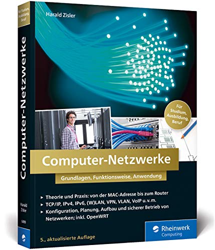 Computer-Netzwerke: Grundlagen, Funktionsweisen, Anwendung. Für Studium, Ausbildung und Beruf. Inkl. OpenWRT Computer-Netzwerke: Grundlagen, Funktionsweisen, Anwendung. Für Studium, Ausbildung und Beruf. Inkl. OpenWRT