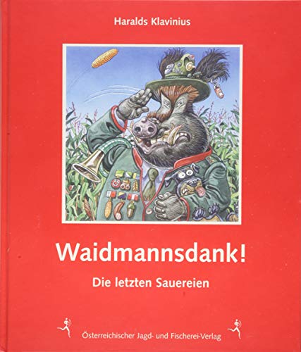 Waidmannsdank!: Die letzten Sauereien