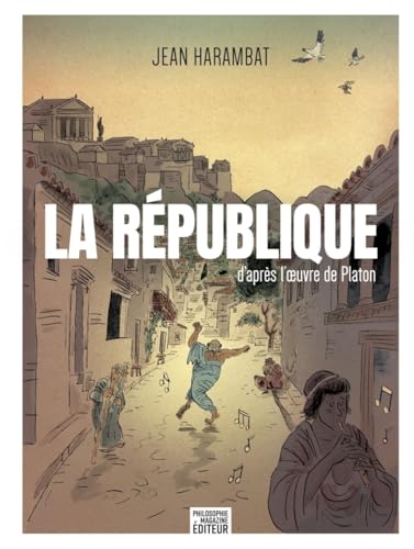 La république - D'après l'œuvre de Platon: D'après l'oeuvre de Platon von PHILOSOPHIE MAG