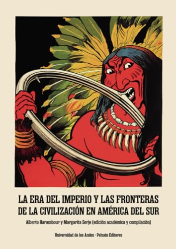 La Era del Imperio y las fronteras de la civilización en América del Sur