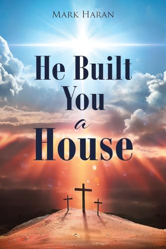 He Built You a House von Christian Faith Publishing