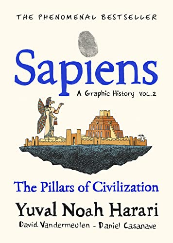 Sapiens A Graphic History, Volume 2: The Pillars of Civilization (SAPIENS: A GRAPHIC HISTORY, 2) Sapiens A Graphic History, Volume 2: The Pillars of Civilization (SAPIENS: A GRAPHIC HISTORY, 2)