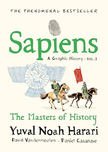 Sapiens A Graphic History, Volume 3: The Masters of History (SAPIENS: A GRAPHIC HISTORY, 3)