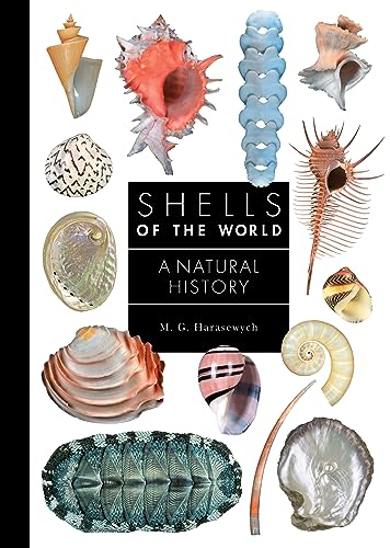 Shells of the World: A Natural History (Guide to Every Family, 10) von Princeton University Press
