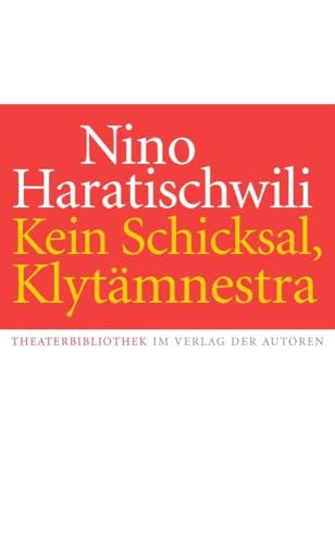 Kein Schicksal, Klytämnestra: Theaterstück Kein Schicksal, Klytämnestra: Theaterstück von Verlag der Autoren