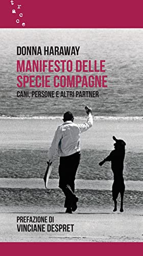Manifesto delle specie compagne. Cani, persone e altri partner (Tracce) von Contrasto