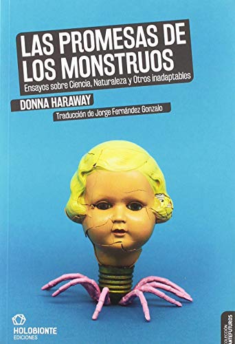 Las promesas de los monstruos: Ensayos sobre Ciencia, Naturaleza y Otros inadaptables (Antefuturos, Band 1) von Holobionte Ediciones