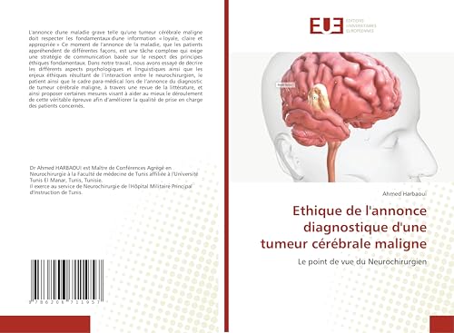 Ethique de l'annonce diagnostique d'une tumeur cérébrale maligne: Le point de vue du Neurochirurgien von Éditions universitaires européennes