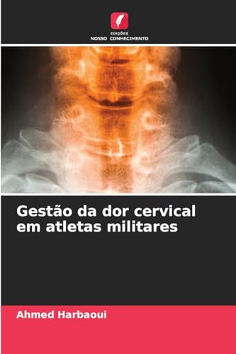 Gestão da dor cervical em atletas militares: DE Gestão da dor cervical em atletas militares: DE von Edições Nosso Conhecimento