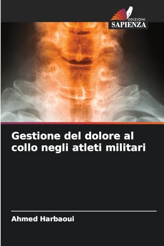 Gestione del dolore al collo negli atleti militari Gestione del dolore al collo negli atleti militari von Edizioni Sapienza