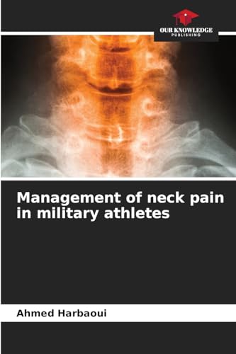 Management of neck pain in military athletes: DE Management of neck pain in military athletes: DE von Our Knowledge Publishing