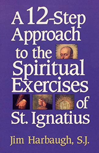 A 12-Step Approach to the Spiritual Exercises of St. Ignatius von Sheed & Ward