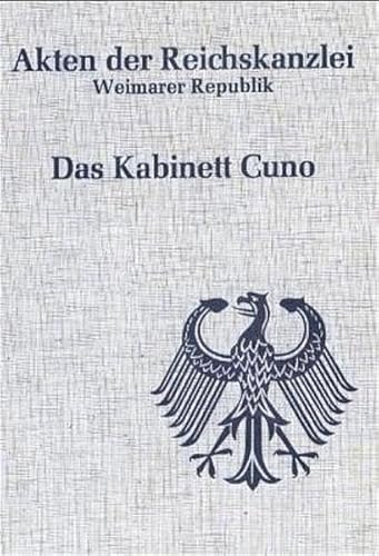Das Kabinett Cuno (1922/23): 22. November 1922 bis 12. August 1923 (Akten der Reichskanzlei, Weimarer Republik)