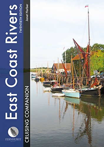 East Coast Rivers Cruising Companion: A Yachtsman's Pilot and Cruising Guide to the Waters from Lowestoft to Ramsgate (Cruising Companions, Band 1)