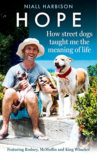 Hope – How Street Dogs Taught Me the Meaning of Life: Featuring Rodney, McMuffin and King Whacker von HarperElement